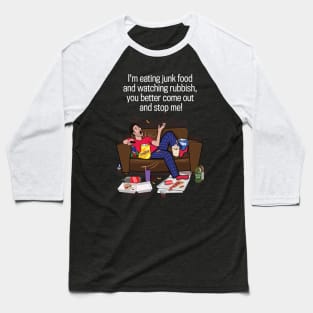 I'm Eating Junk Food Baseball T-Shirt